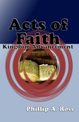 Acts Of Faith–Kingdom Advancement